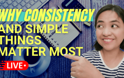 Ep 107: Why Simple Things and Consistency Matter The Most